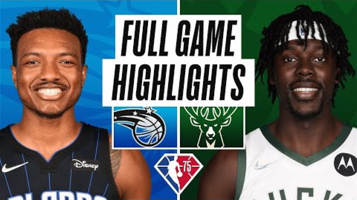 Orlando Magic vs. Milwaukee Bucks Full Game Highlights | NBA Season 2021-22