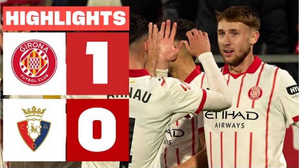 GIRONA FC 1 - 0 CA OSASUNA | RESUMEN LALIGA EA SPORTS