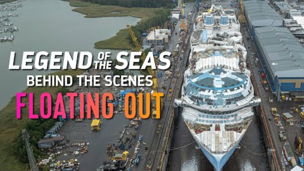 Legend of the Seas Behind the Scenes: Floating Out