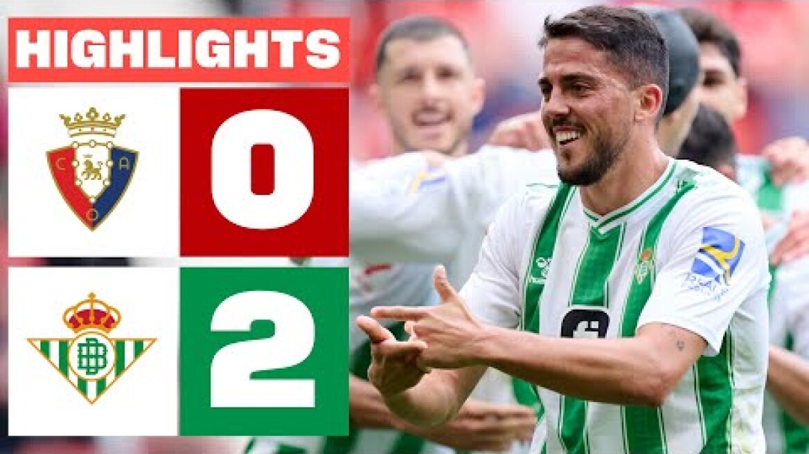 CA OSASUNA 0 - 2 REAL BETIS | RESUMEN LALIGA EA SPORTS