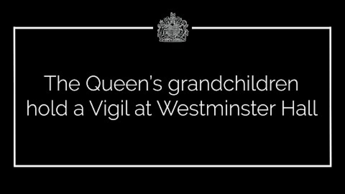 The Queen’s grandchildren hold a Vigil at Westminster Hall