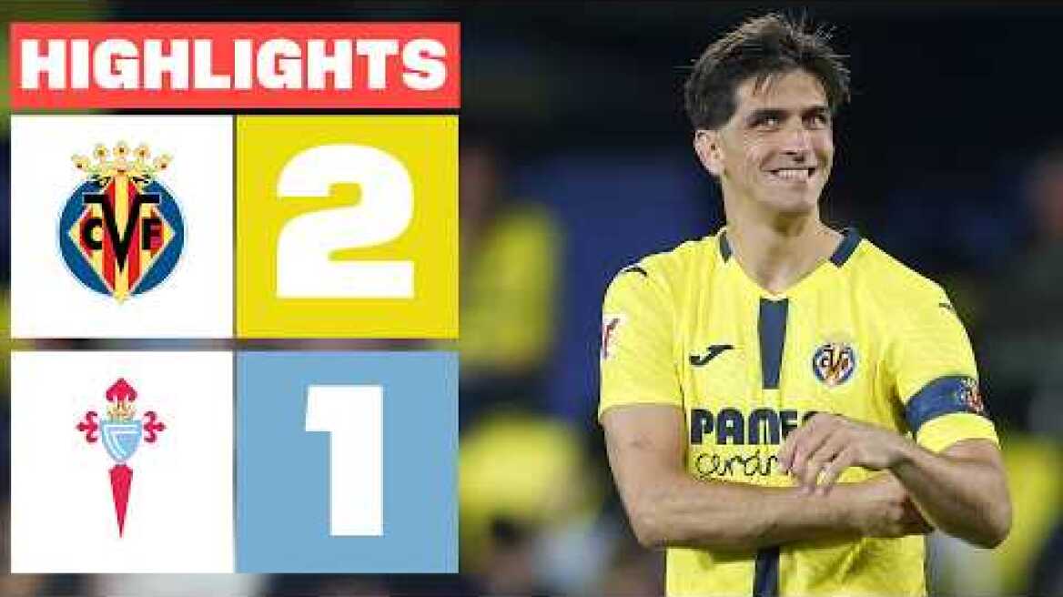 VILLARREAL CF 2 - 1 CELTA | RESUMEN LALIGA EA SPORTS