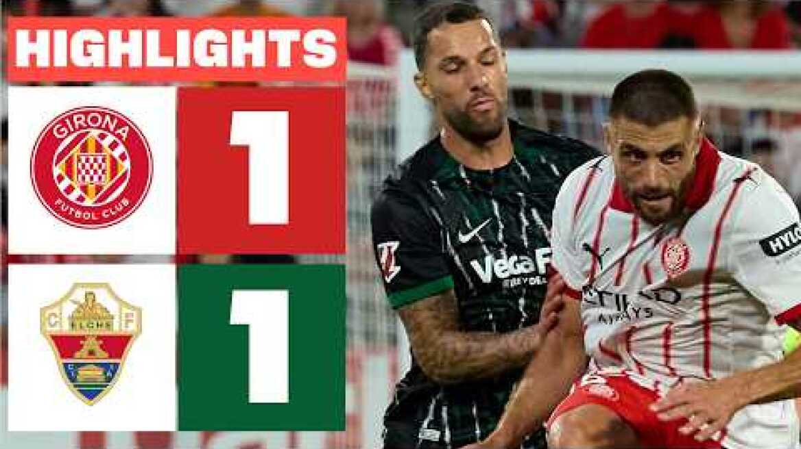 GIRONA FC 1 - 1 ELCHE CF | RESUMEN LALIGA EA SPORTS