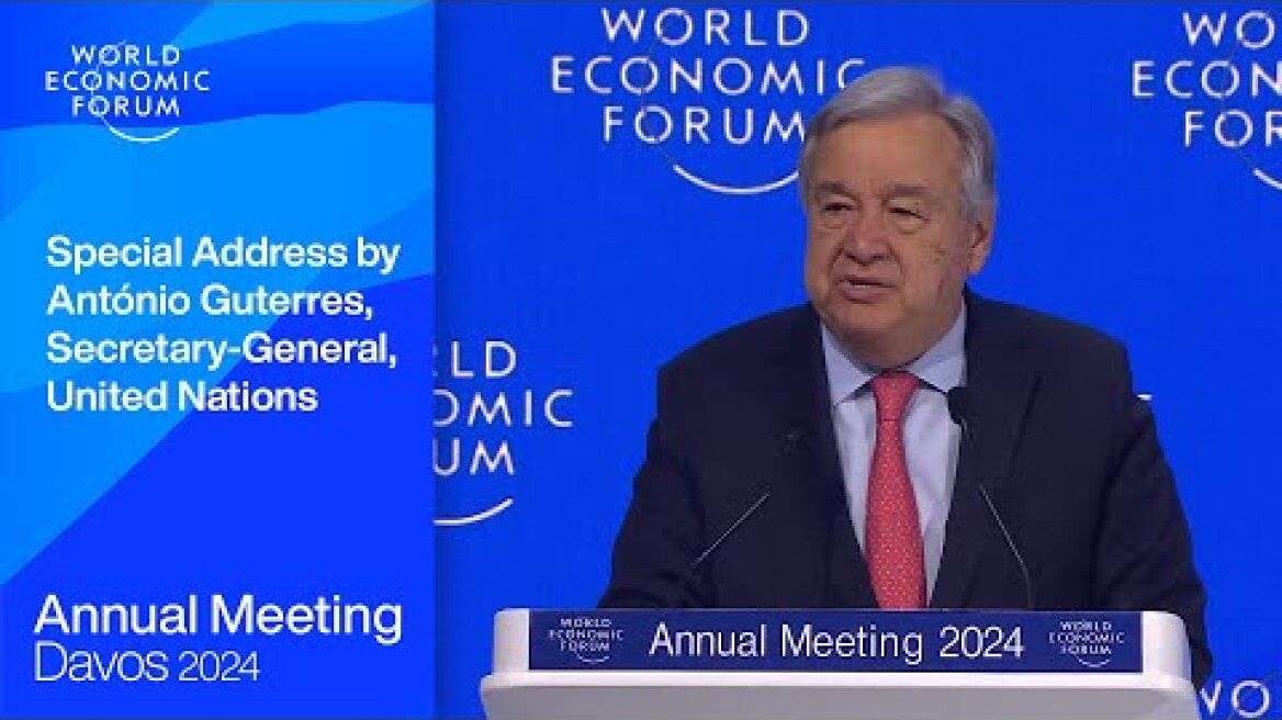 Special Address by António Guterres, Secretary-General, United Nations | Davos 2024 | WEF