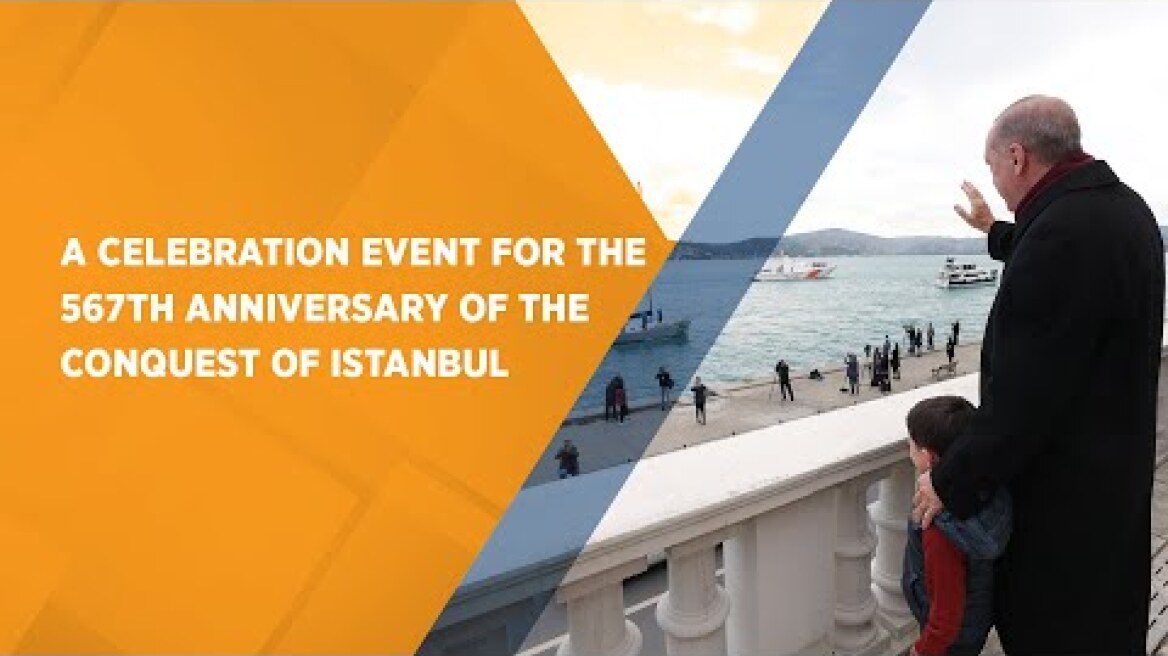 President Erdoğan attends a celebration event for the 567th anniversary of the conquest of Istanbul