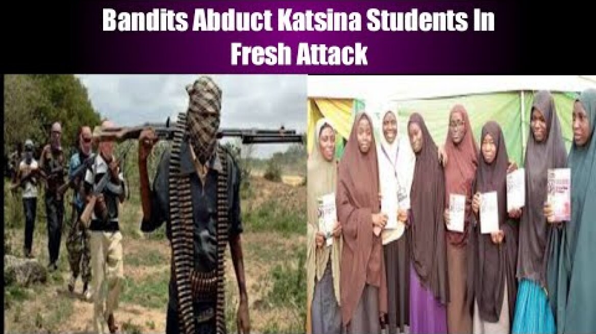 BREAKING news : Bandits Abduct Katsina Students In Fresh Attack