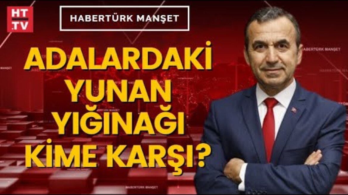 Yunanistan gerilimi neden tırmandırıyor? Naim Babüroğlu yorumladı.