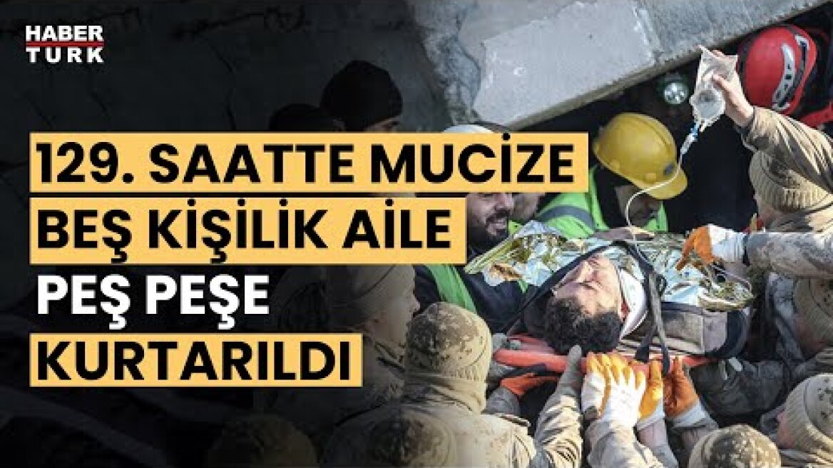 129. saatte mucize! Beş kişilik aile peş peşe kurtarıldı!
