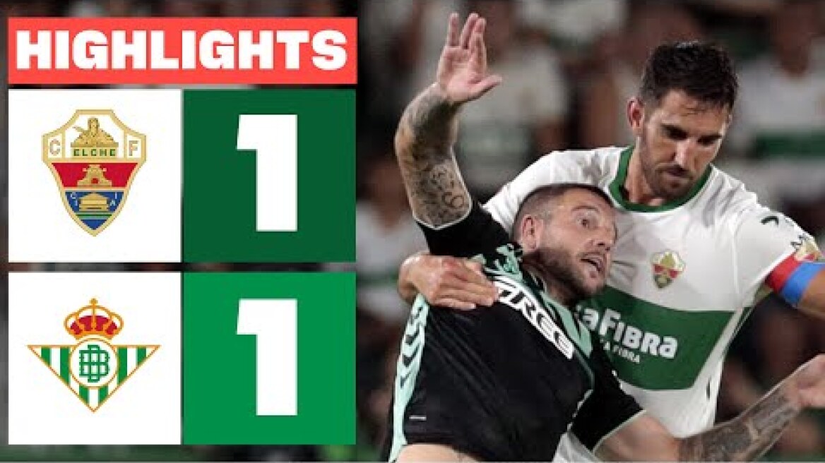 ELCHE CF 1 - 1 REAL BETIS | RESUMEN LALIGA EA SPORTS