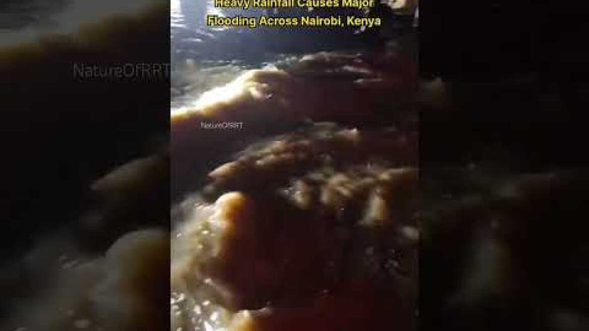 Heavy Rainfall Causes Major Flooding Across Nairobi, Kenya | March 2026