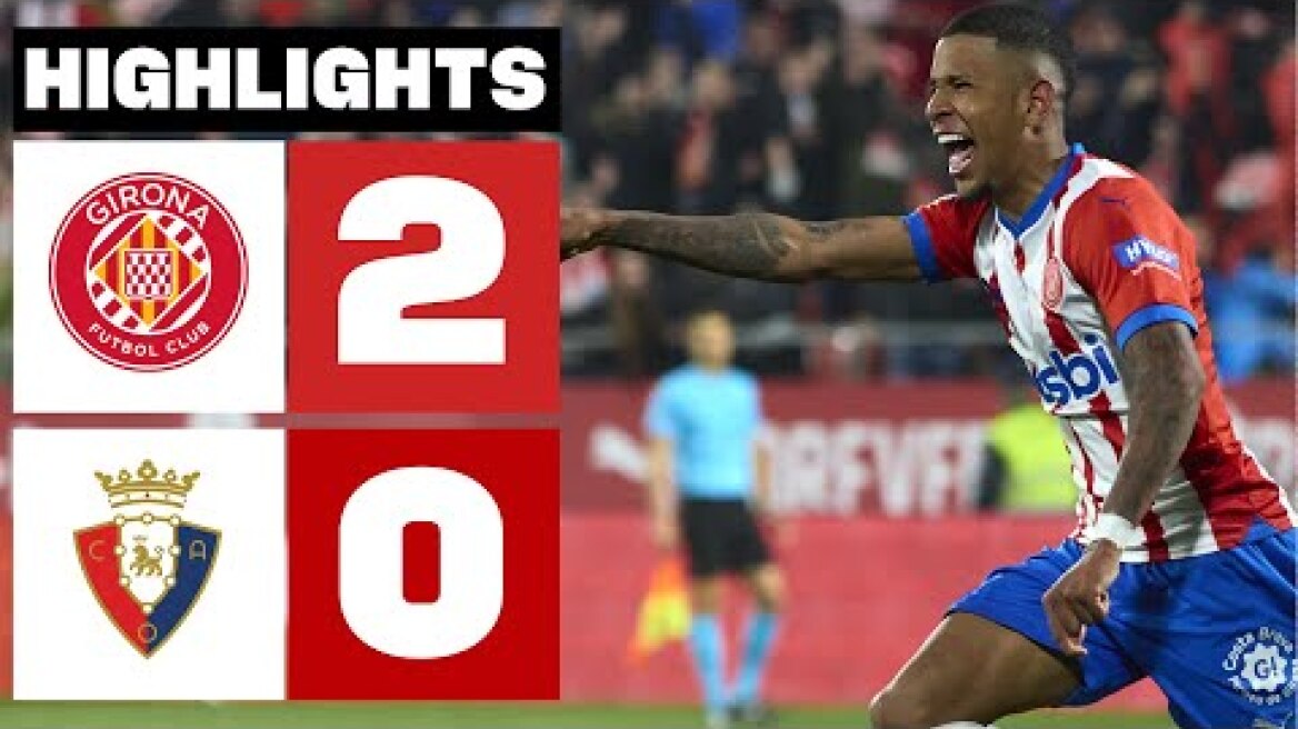 GIRONA FC 2 - 0 CA OSASUNA | RESUMEN LALIGA EA SPORTS