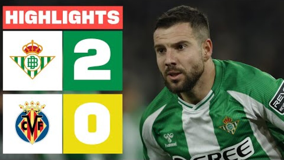 REAL BETIS 2 - 0 VILLARREAL CF | RESUMEN LALIGA EA SPORTS