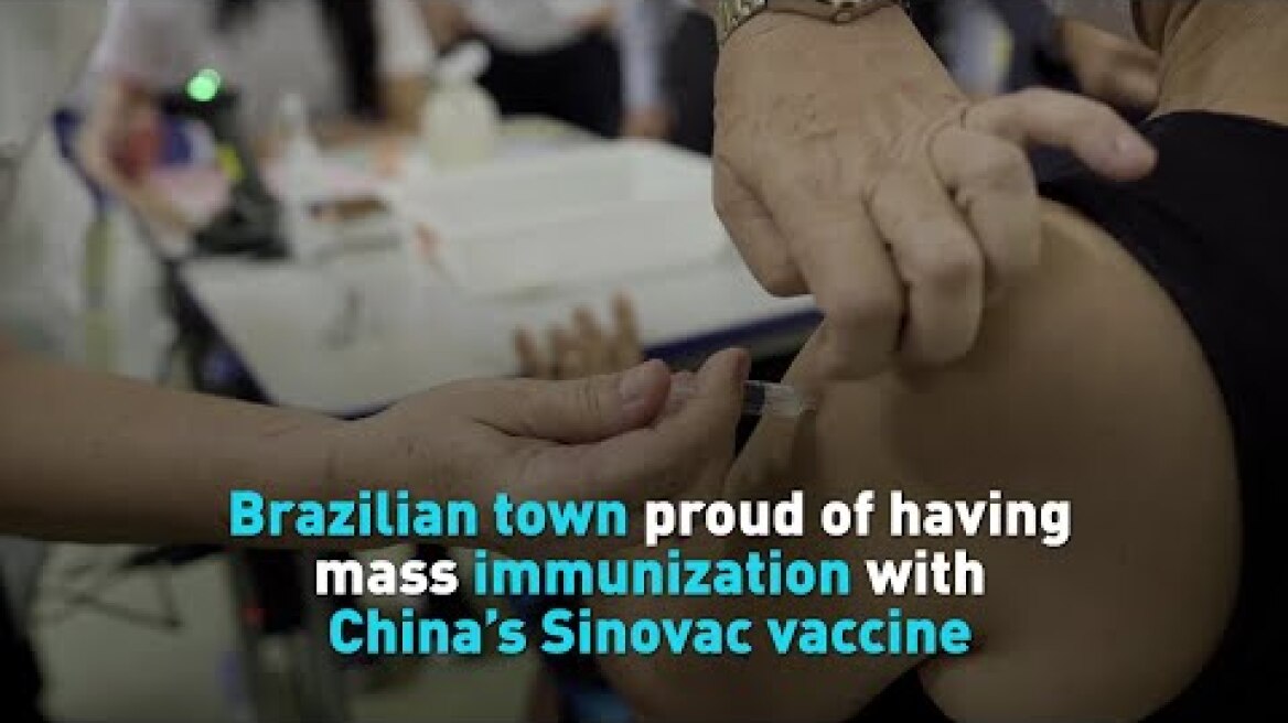 Brazilian town proud of having mass immunization with China's Sinovac vaccine