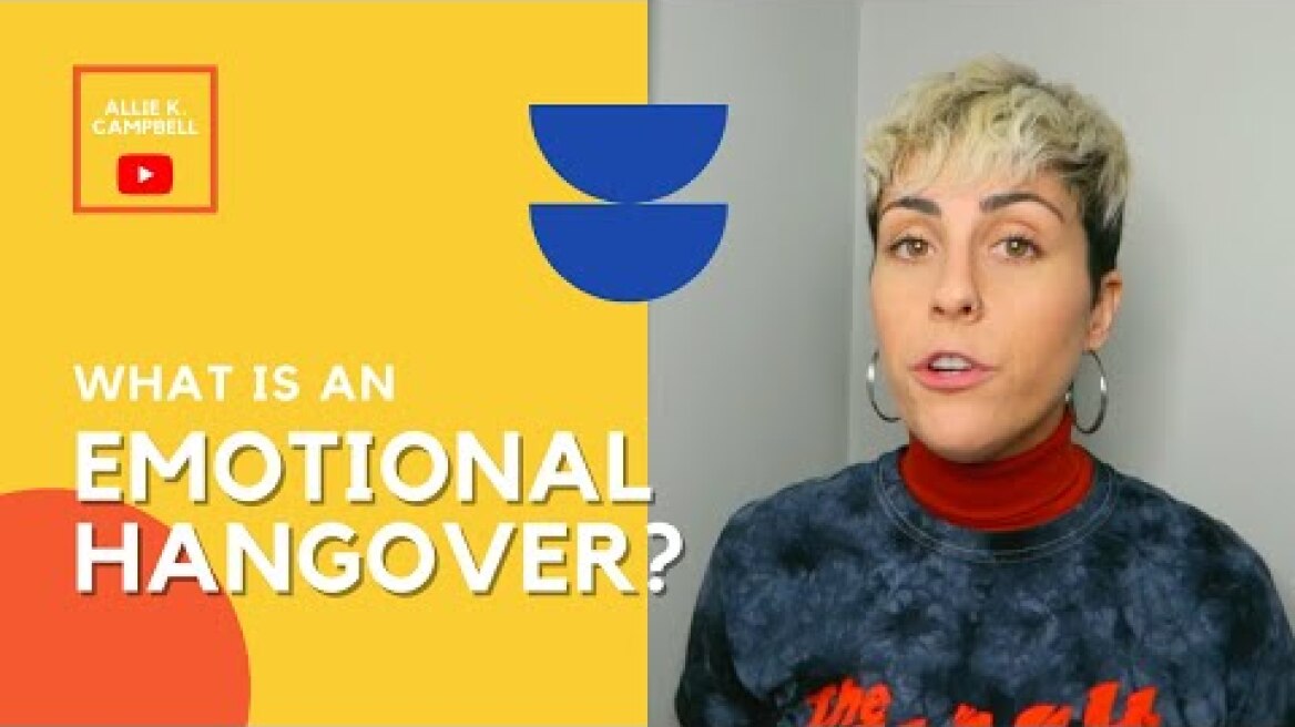 What is an Emotional Hangover? 5 Tips for Feeling Better When You Have One.