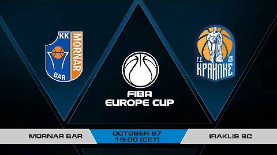 LIVE - Mornar Bar v Iraklis BC | FIBA Europe Cup 2021-22