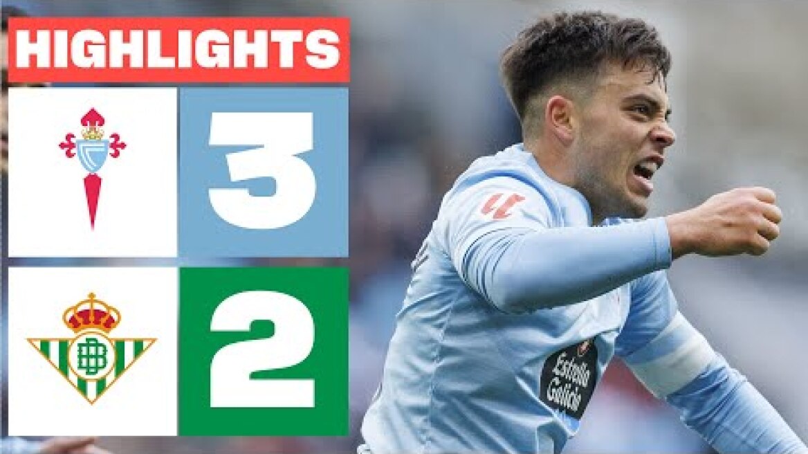 RC CELTA 3 - 2 REAL BETIS I RESUMEN LALIGA EA SPORTS