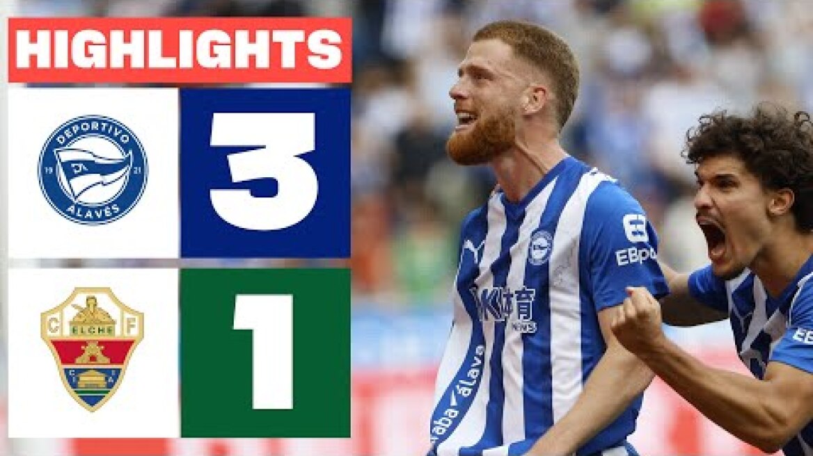 DEPORTIVO ALAVÉS 3 - 1 ELCHE CF | RESUMEN LALIGA EA SPORTS