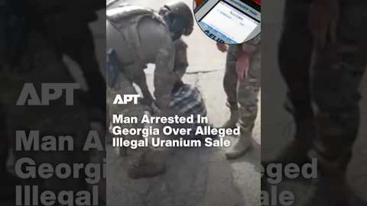 $700,000 Uranium Deal? Georgia Arrests Man In Nuclear Material Case | APT