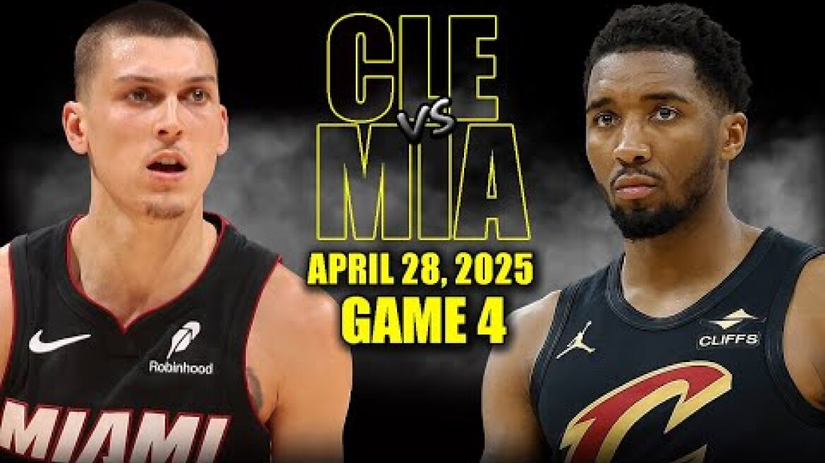 Cleveland Cavaliers vs Miami Heat Full Game 4 Highlights - April 28, 2025 | NBA Playoffs