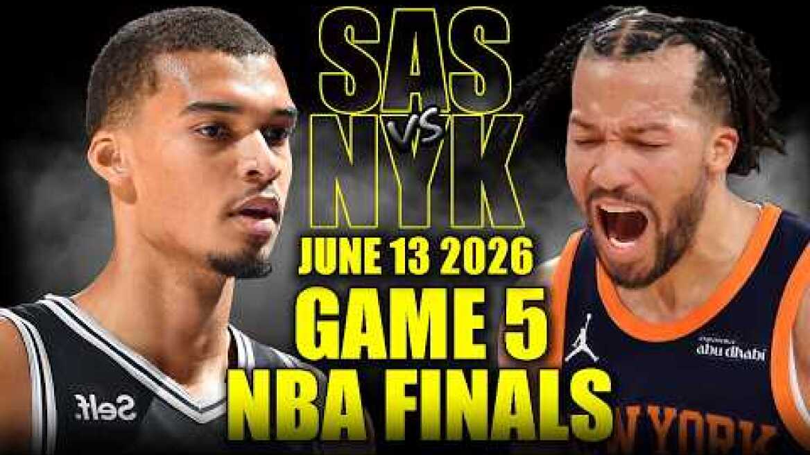 San Antonio Spurs vs New York Knicks Full Game 5 Highlights - June 13, 2026 | NBA Finals