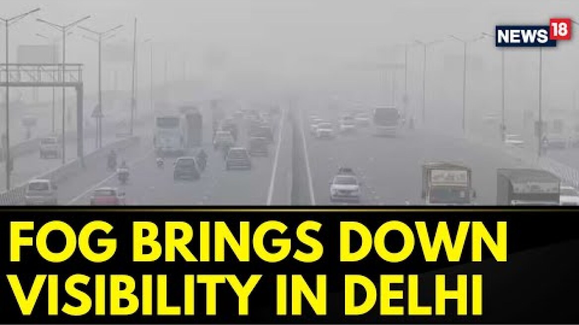 Delhi News | Extremely Dense Fog Engulfs Delhi, Visibility Drops To 50m At Delhi Airport | News18