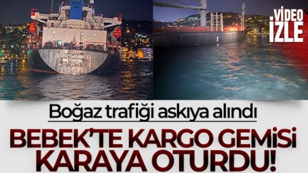 Bebek'te Kargo Gemisi Karaya Oturdu O Anlar Kameraya Böyle Yansıdı