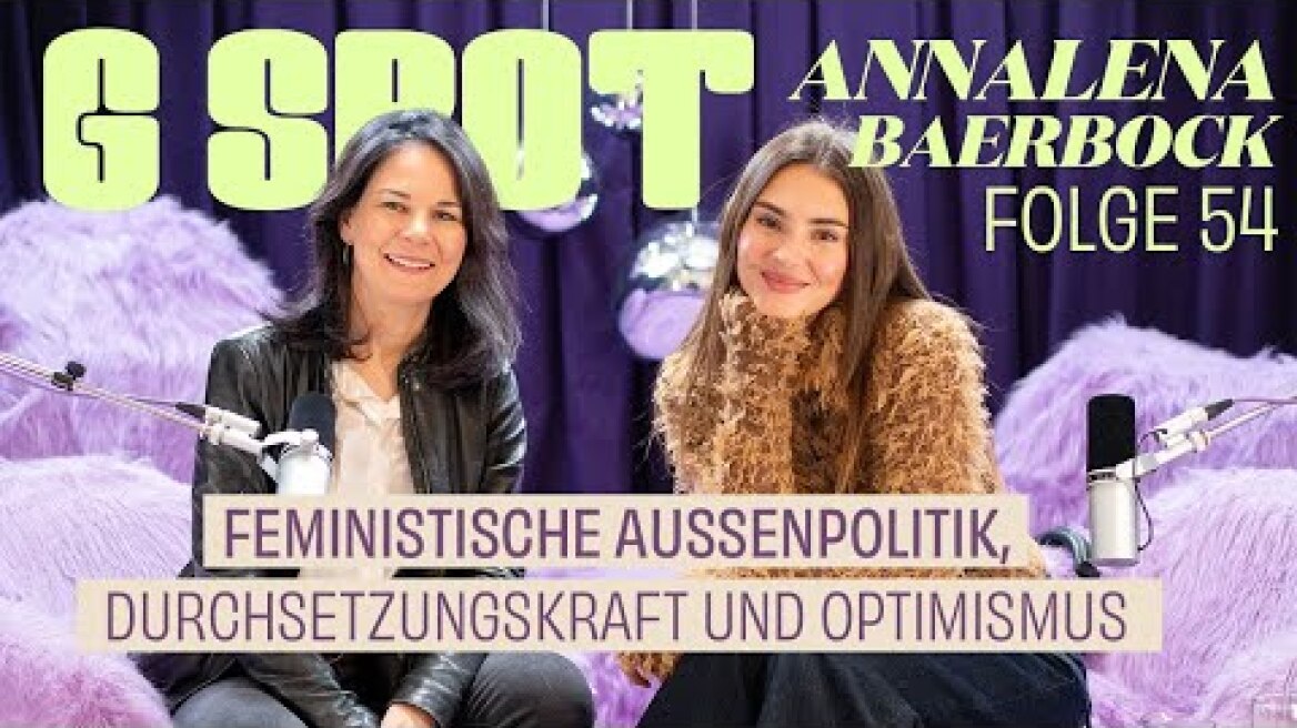 Feministische Außenpolitik, Durchsetzungskraft und Optimismus mit Annalena Baerbock #54 G Spot