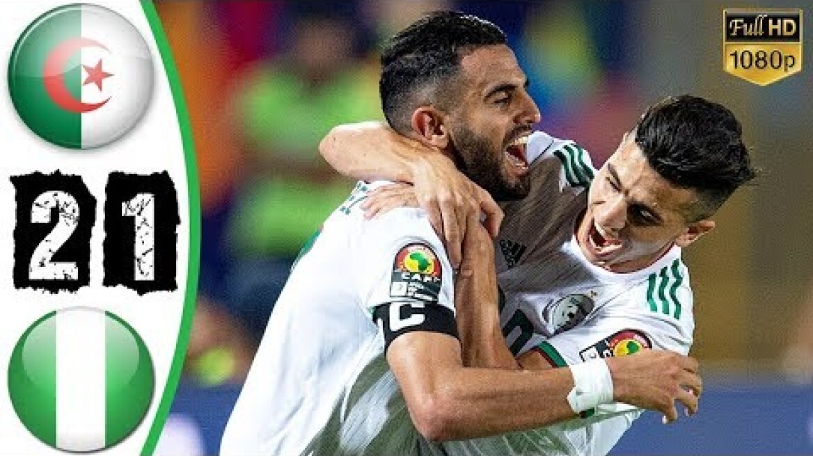 Algeria vs Nigeria 2-1 - All Goals & Extended Highlights - 2019 FHD
