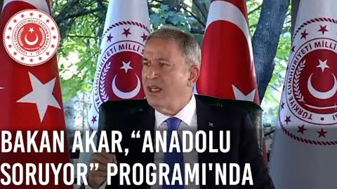 Bakan Hulusi Akar, “Anadolu Soruyor” Programına Konuk Olarak, Gündeme Dair Açıklamalarda Bulundu