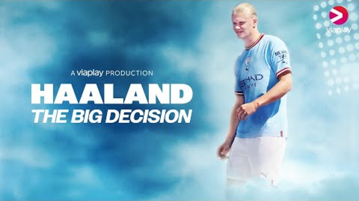 Haaland The Big Decision | Documentary