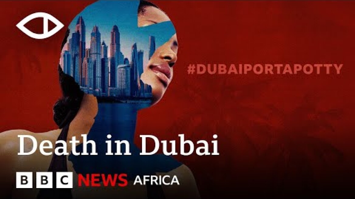 Death in Dubai: #DubaiPortaPotty - BBC Africa Eye Documentary