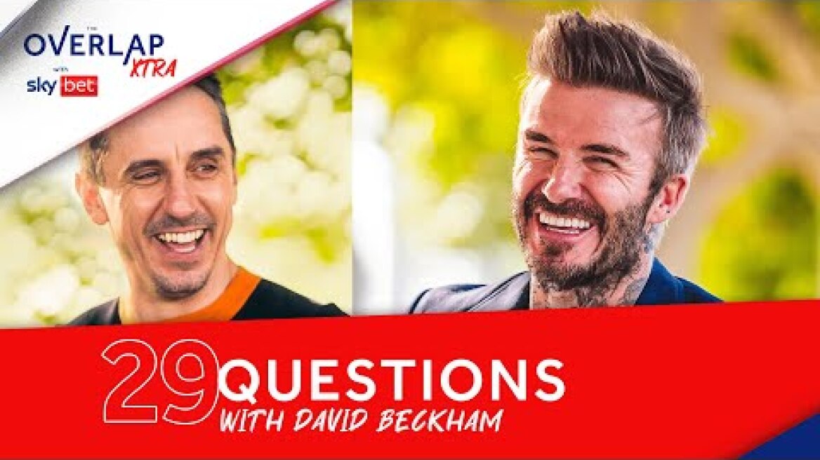 David Beckham’s 29 Questions With Gary Neville | Overlap Xtra