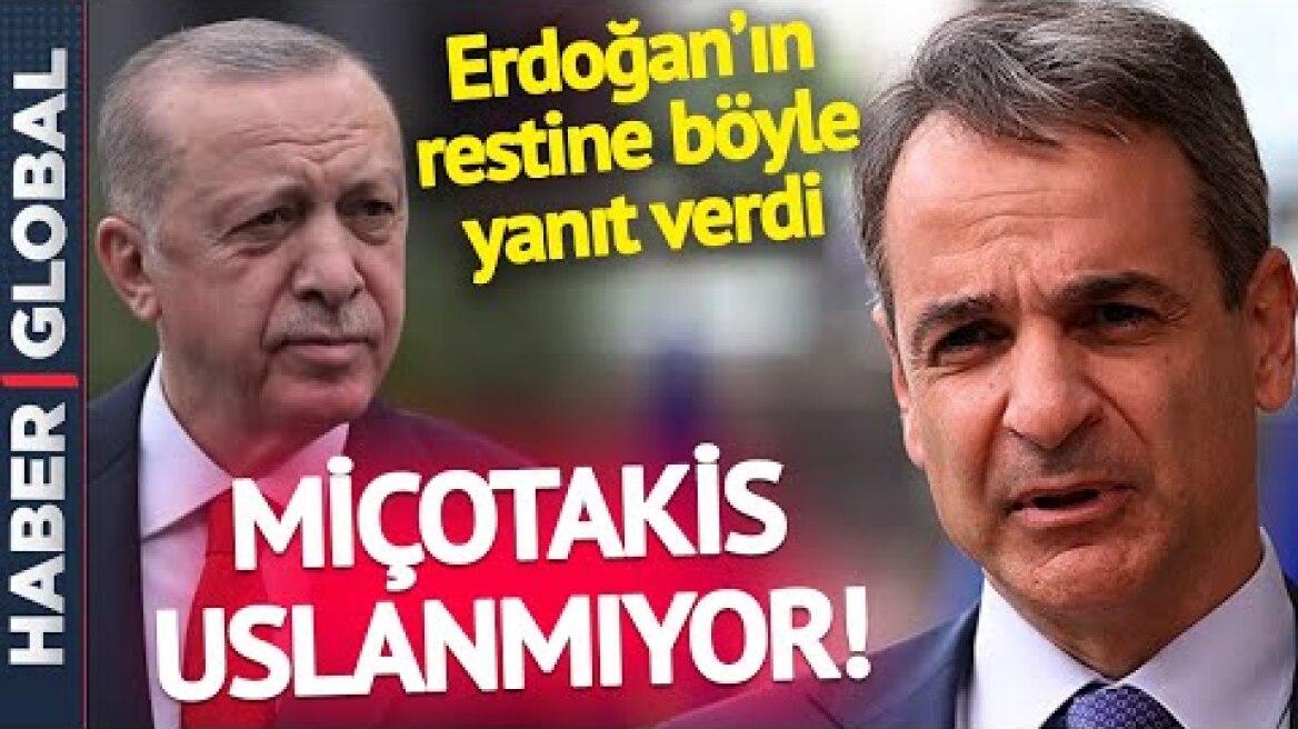 MİÇOTAKİS USLANMIYOR! Erdoğan'ın Restine Böyle Yanıt Verdi