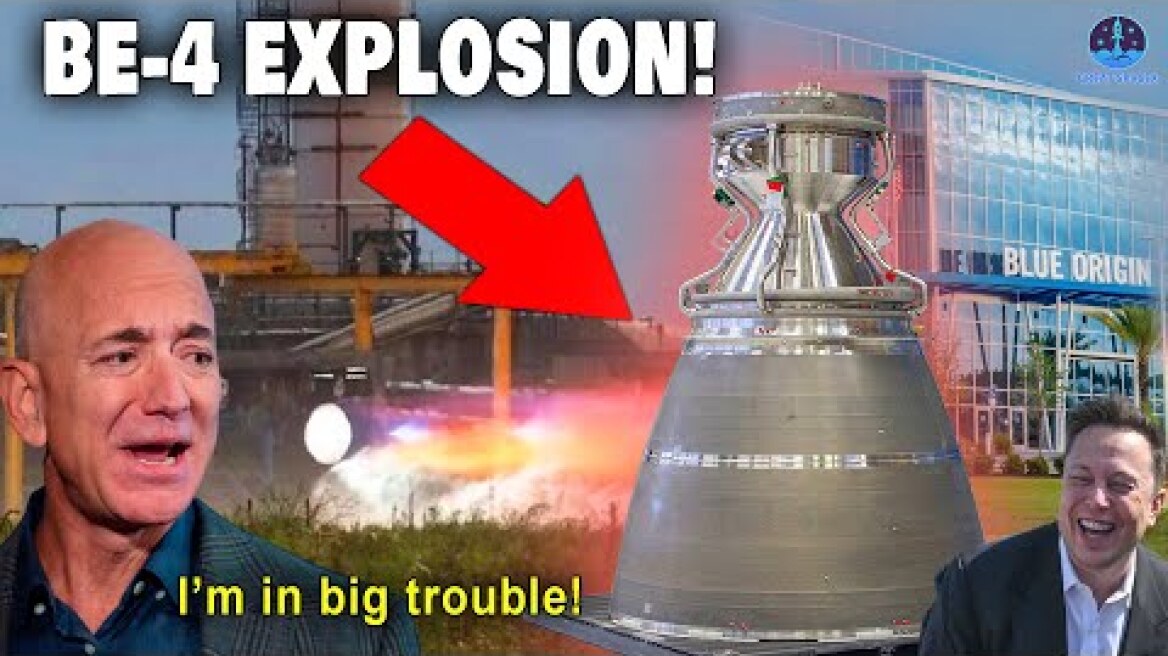 BE-4 testing explosion! Blue Origin is in big trouble...