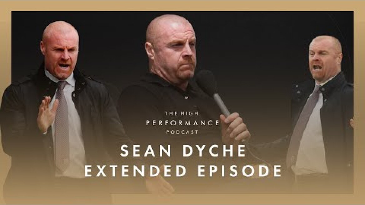 Sean Dyche on managing egos & why basic manners mean everything | High Performance Podcast