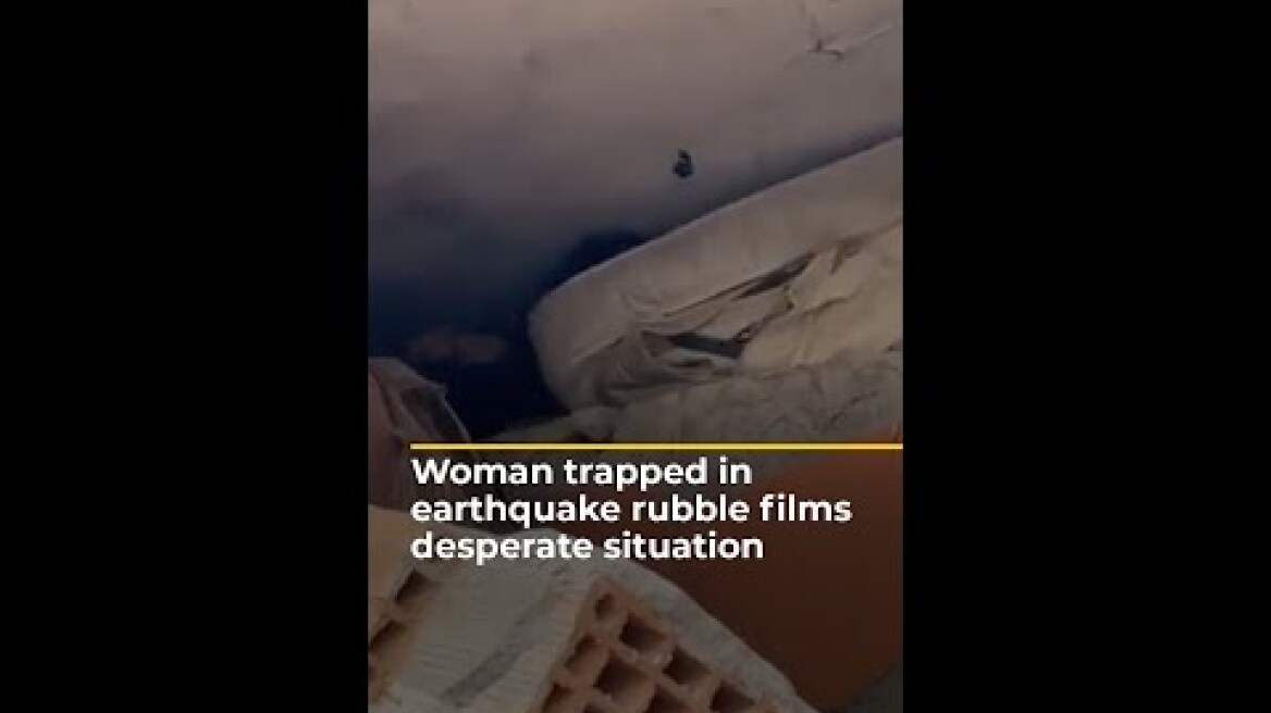 Woman trapped in earthquake rubble films desperate situation | Al Jazeera Newsfeed