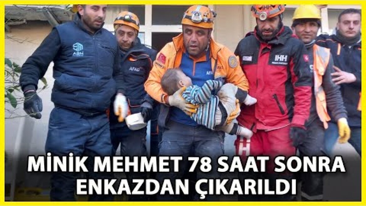 2 Yaşındaki Mehmet, 78 Saat Sonra Enkazdan Çıkarıldı