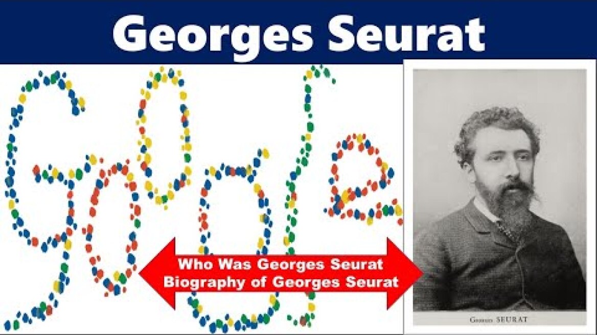 Georges Seurat | Who Was Georges Seurat | Google Doodle pointillism Georges Seurat’s 162nd Birthday