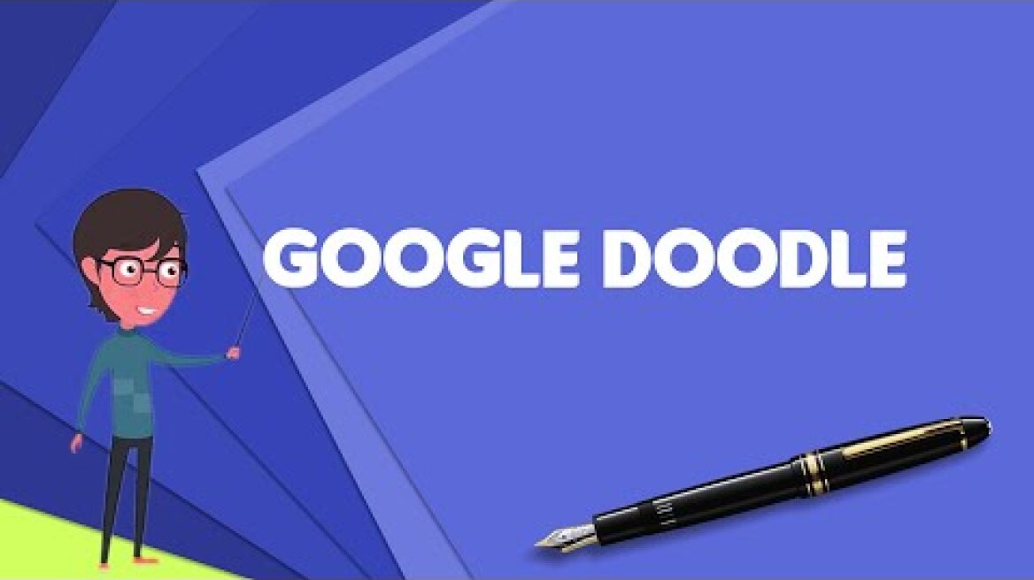 What is Google Doodle? Explain Google Doodle, Define Google Doodle, Meaning of Google Doodle