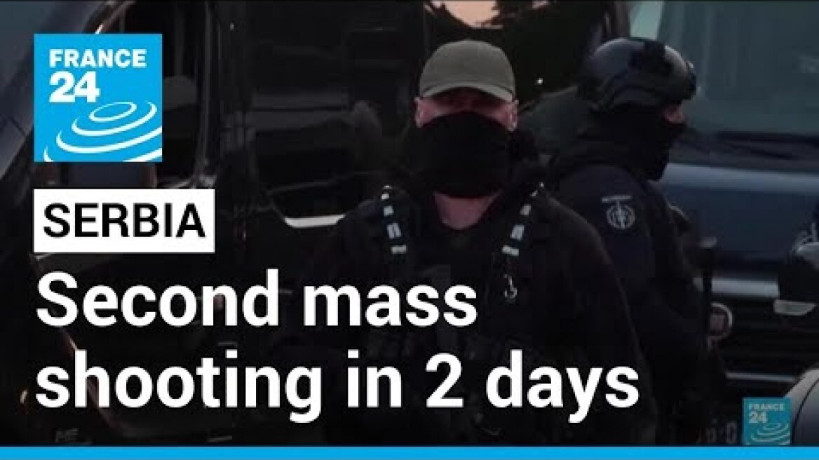 Gunman kills 8 in Serbia's second mass shooting in 2 days • FRANCE 24 English