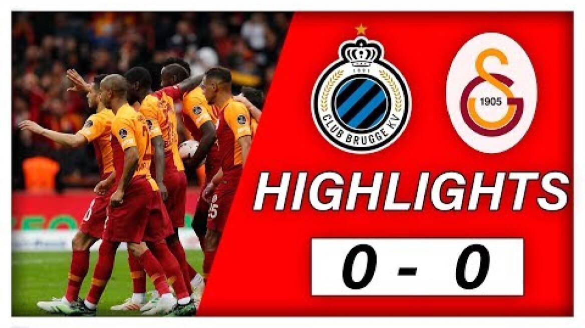 Club Brugge  VS. Galatasaray 0-0 Highlights - Champions League - 2019