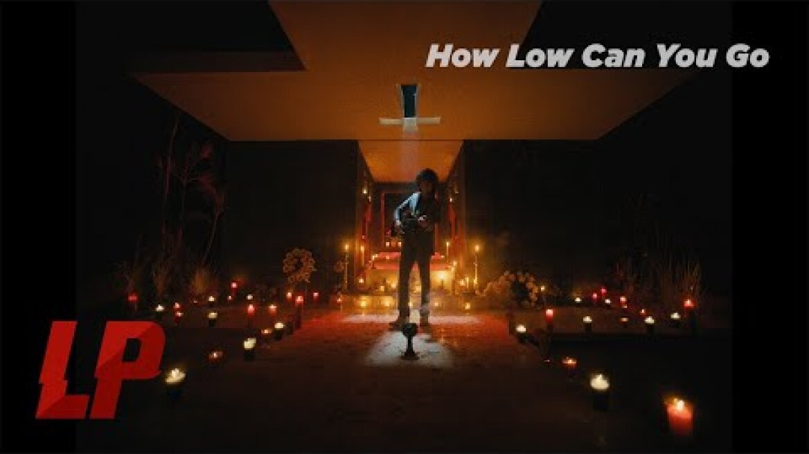 LP - How Low Can You Go [Official Music Video]