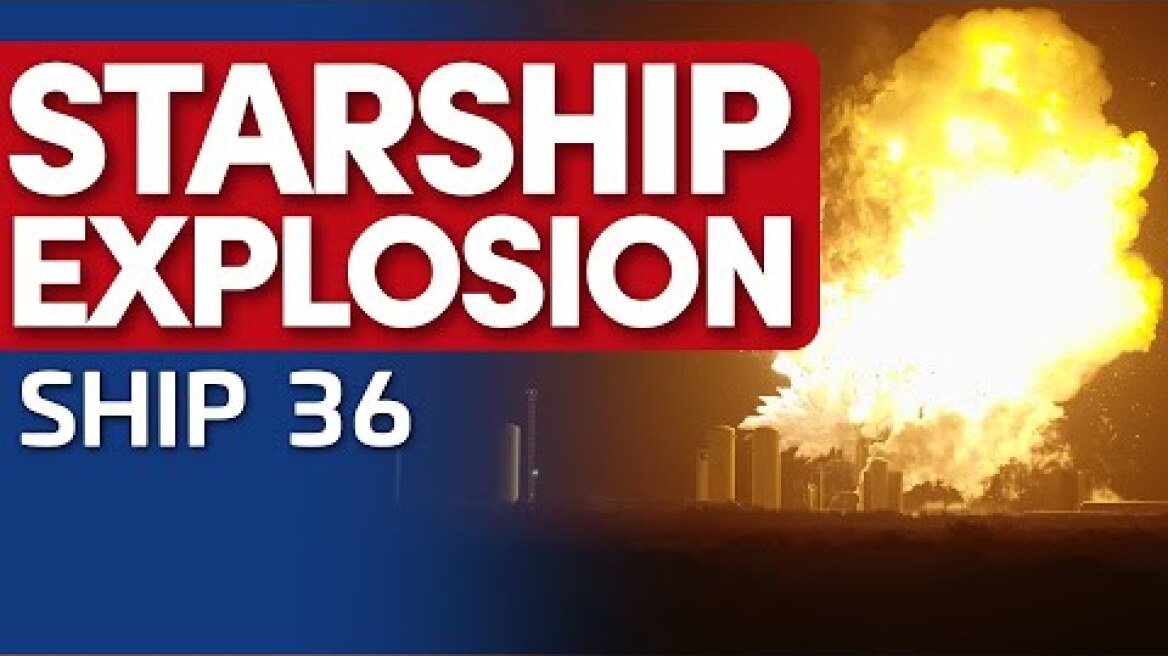 SpaceX Ship 36 RUDs During Testing