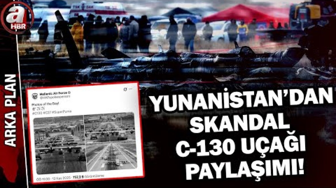 Yunanistan'dan skandal C-130 uçak paylaşımı! | Arka Plan-13.11.2025 | A Haber