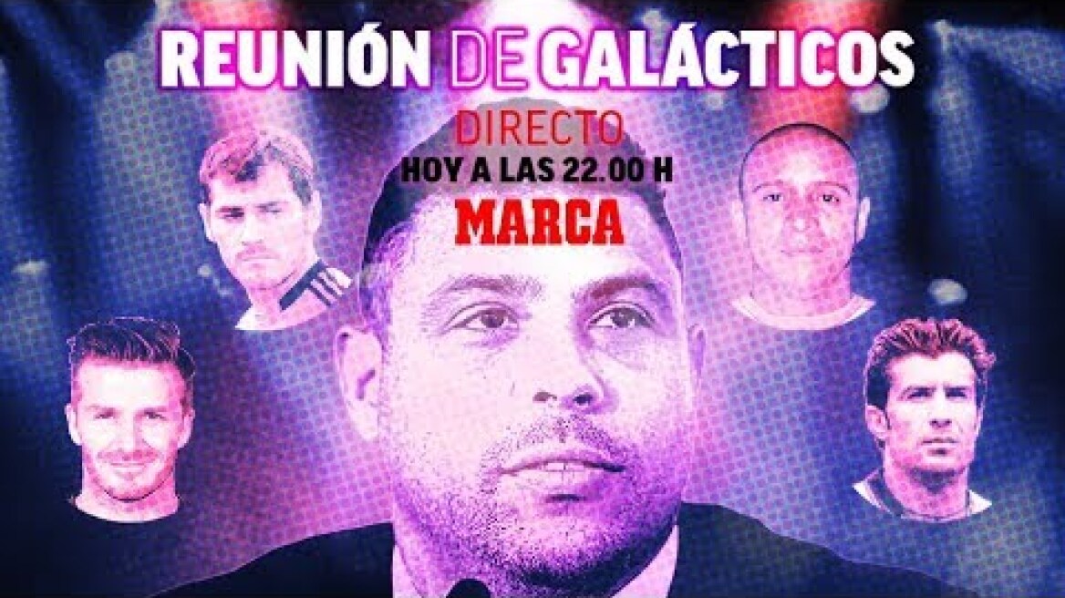 Reunión de Galácticos del Real Madrid EN DIRECTO: Ronaldo, Beckham, Casillas, Figo y Roberto Carlos