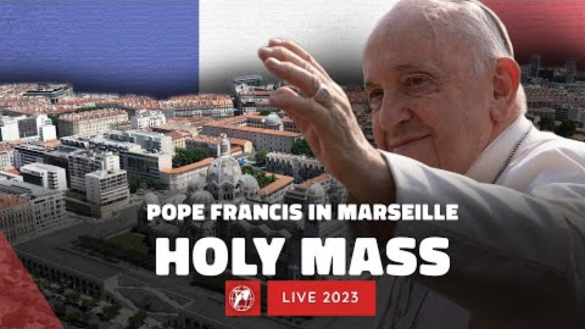 LIVE | Pope Francis in Marseille | Holy Mass | September 23rd, 2023