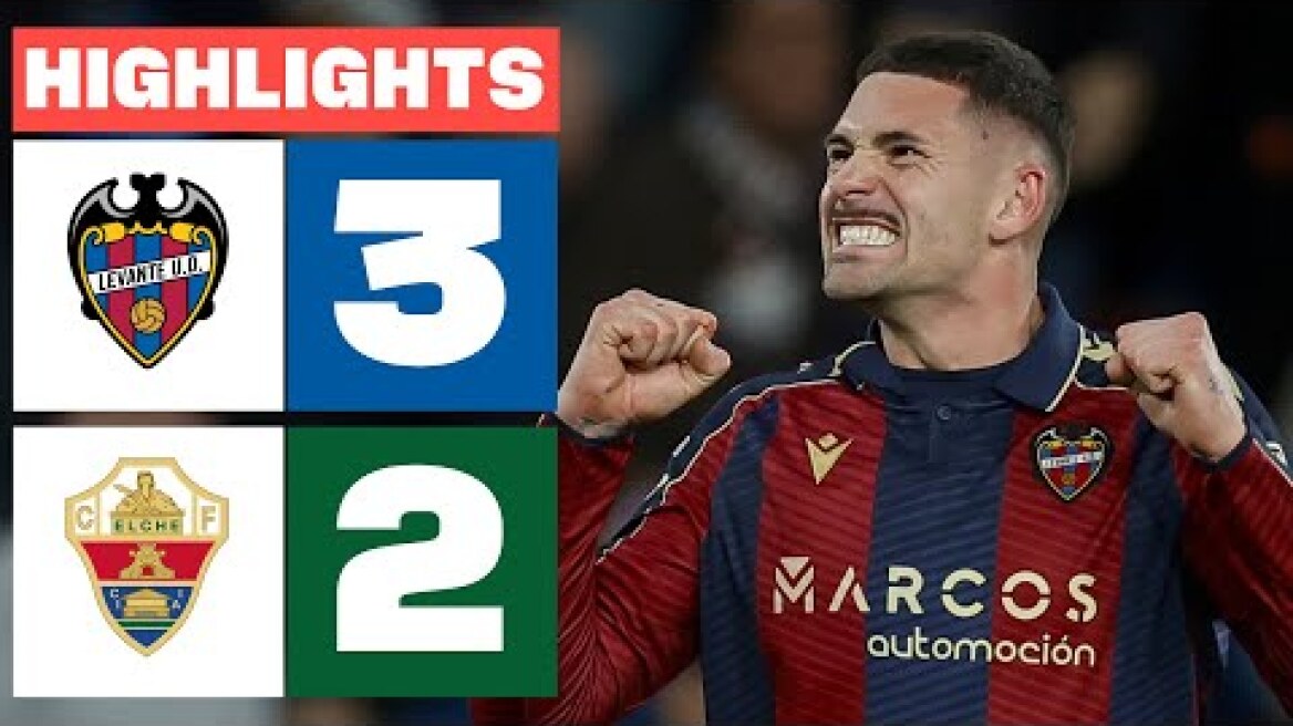 LEVANTE UD 3 - 2 ELCHE CF | RESUMEN LALIGA EA SPORTS