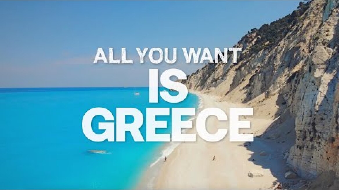 GREECE - ALL YOU WANT IS AN UNFORGETTABLE SUMMER