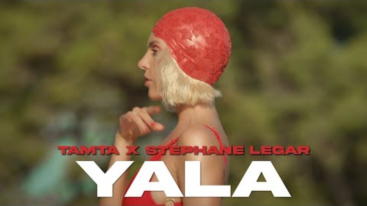 Tamta x Stephane Legar - Yala (Official Music Video)