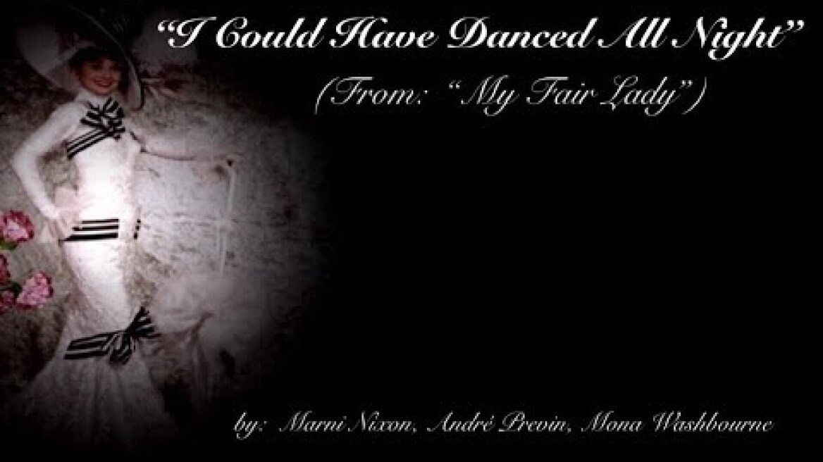 I Could Have Danced All Night (from “My Fair Lady”) w/lyrics  ~  Marni Nixon, André Previn, Mona Wa
